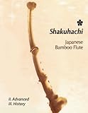Shakuhachi-II.Advanced: Advanced Techniques & History: Volume 2