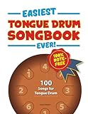Easiest Tongue Drum Songbook Ever!: 100 Songs for Tongue Drum. 100%...