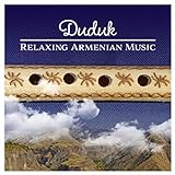 Duduk (Relaxing Armenian Music, Soothing Melodies for Meditation & Soul...